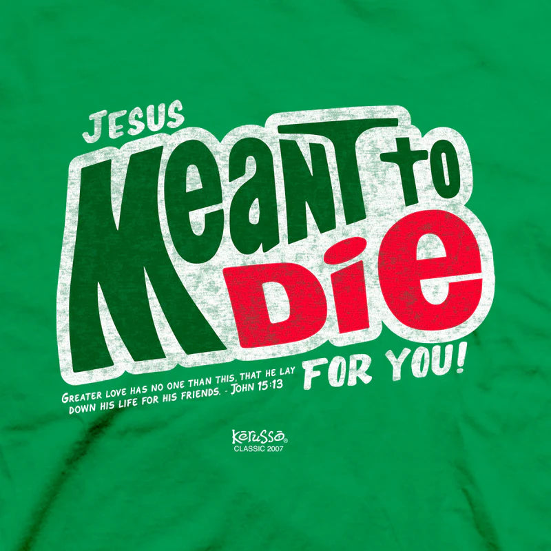 'Jesus Meant To' Men's T-Shirt by Kerusso®