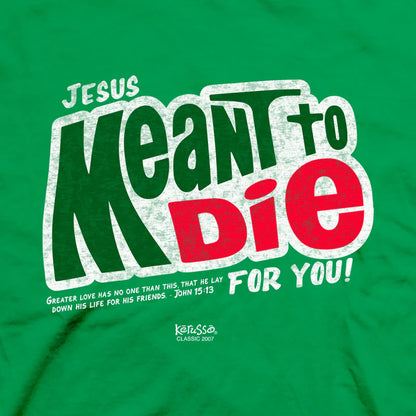 'Jesus Meant To' Men's T-Shirt by Kerusso®
