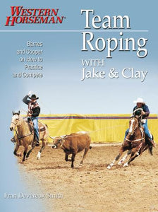 'Team Roping with Jake & Clay' by Western Horseman®